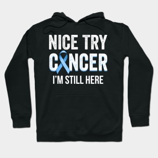 Nice Try Cancer I'm Still Here Prostate Cancer Awareness Hoodie